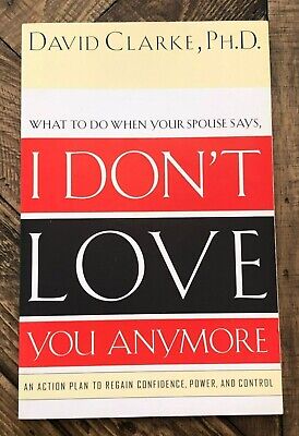 I Don't Love You Anymore by Dr. David Clarke