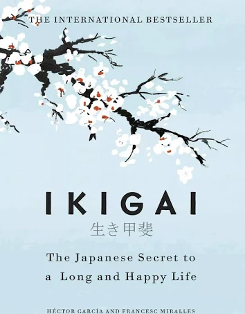 Ikigai The Japanese Secret to a Long and Happy Life by Francesc Miralles and Hector Garcia