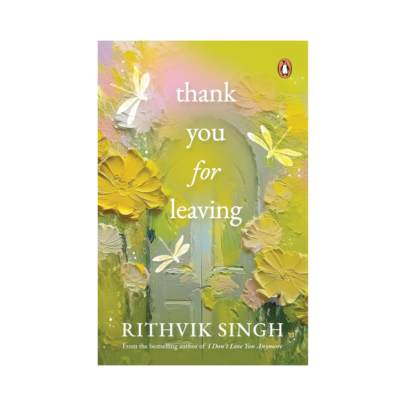 Thank You for Leaving by Rithvik Singh
