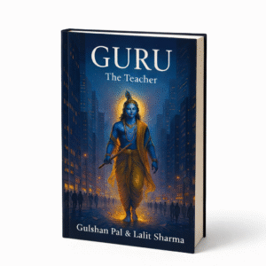 Guru: The Teacher – Self-Improvement Spiritual Guide by Gulshan Pal & Lalit Sharma (Print Book)